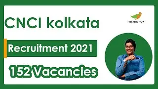 CNCI Kolkata Recruitment 2021 | 152 Vacancies | Salary, Application Form