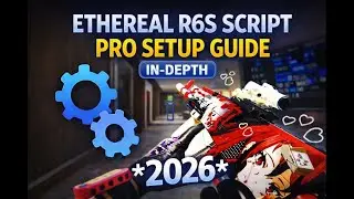Ethereal R6S Pro/Script &ndash; Complete In-Depth Pro Guide (2026)