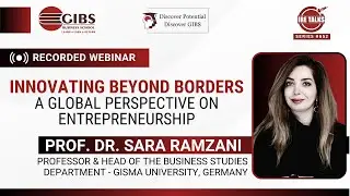[Webinar] Prof. Dr. Sara Ramzani - HOD - GISMA University, Germany | GIBS IRE Talks Series #652