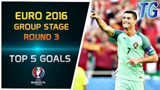 EURO 2016 &bull; GROUP STAGES &bull; ROUND 3 &bull; TOP 5 GOALS