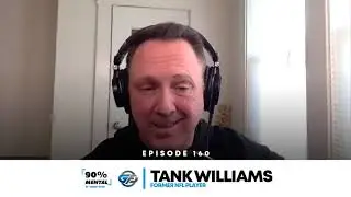 90% Mental | Tank Williams | Former NFL Player