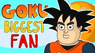 Goku's Biggest Fan (Dragon Ball)