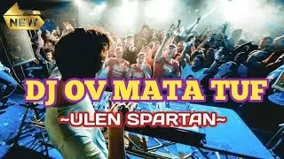 DJ OV MATA TUF VIRAL!! (ULEN SPARTAN REMIX)
