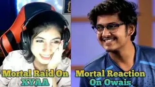 Mortal Raid On Girl Gamer XYAA I Mortal Reaction On Owais | Mortal Raiding Pubg Girl Gamer |