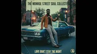 Love Don’t Stay the Night (1974 Soul Classic) | The Monroe Street Soul Collective