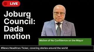 Live: Joburg Council | Mayor Dada Morero faces a No Confidence motion