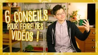 6 conseils pour faire des vidéos 📷