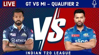 LIVE: GT vs MI, Qualifier 2 | Live Scores & Hindi Commentary | Gujarat Vs Mumbai | IPL 2023 Live