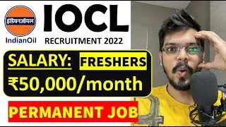 IOCL Recruitment 2022 | Freshers| CTC: ₹50,000/ Month| Permanent Job| All India|Latest Jobs 2022