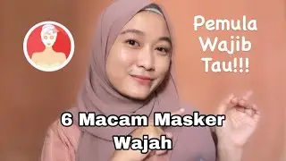 6 MACAM MASKER WAJAH DAN MANFAATNYA (Jangan Salah Pakai Masker!!!)