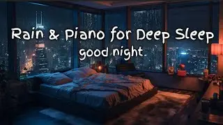 Peaceful Bedroom Rain & Piano 🎹🌧️ Fall Asleep Fast | Deep Sleep Sounds