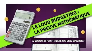loud budgeting : la preuve math&eacute;matique, le business &agrave; 0 franc et le livre qui a sauv&eacute; mon budget 