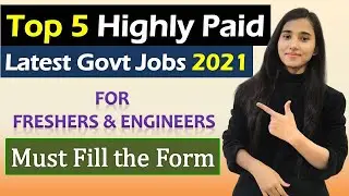 Latest Government Jobs 2021 | Top 5 Highest Paying Govt Jobs 2021 For Freshers & Engineers