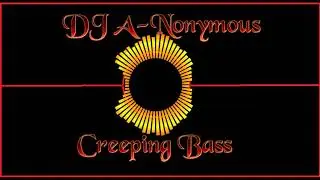 DJ A-Nonymous - Creeping Bass