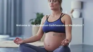 QUANTUM GARBHASANSKAR PREGNANCY MEDITATION.