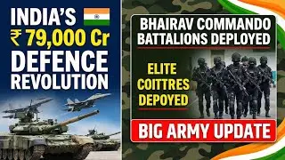 India&rsquo;s ₹ 79,000 Crore Defence Revolution | Bhairav Commando Battalions Deployed | Big Army Update