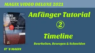 MAGIX VIDEO DELUXE 2021    Erste Schritte Tutorial: Videos in Timeline bearbeiten