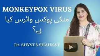 Monkeypox Virus Part 1 - Dr. Shysta Shaukat