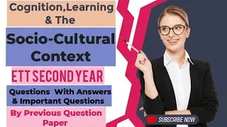 Cognition, Learning And The Socio-cultural Context Ett 2nd Yr Questions With Answers & ImpQuestions