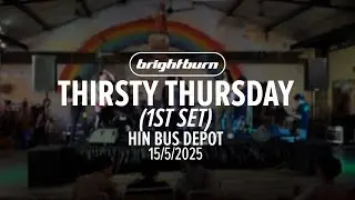 LIVE // Brightburn at Thirsty Thursday (1st Set), Hin Bus Depot, Penang 15/5/2025