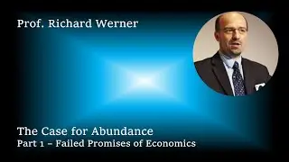 Failed Promises of Economics - Richard Werner