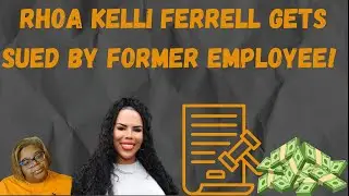 RHOA: Kelli Ferrell gets Sued by former employee
