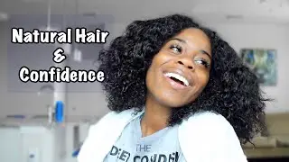 The Deep Condish - Being Confident with Natural Hair!