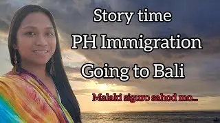 Storytime: PH Immigration going to Bali, Indonesia with my friend (First timer)