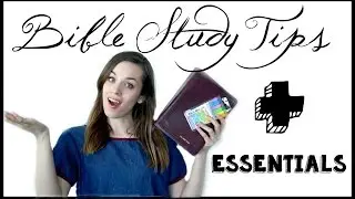 Bible Study Tips & Essentials