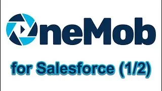 OneMob for Salesforce Part 1 of 2