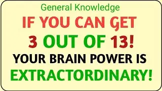 IF YOU CAN GET 3 OUT OF 13 ! YOUR BRAIN POWER IS EXTRAORDINARY!