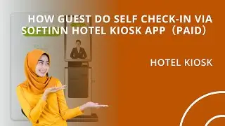 [OBSOLETE] How Guest Do Self Check-In via Softinn Hotel Kiosk App- paid on the online booking