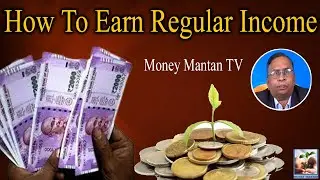 How To Earn Regular Income: Best Investment Options Regular Income | CA K Hanmandloo |MoneyMantan TV