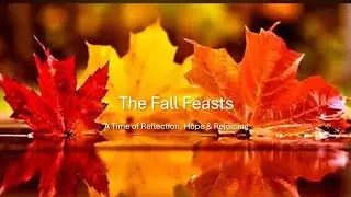  Yom Teruah, Yom Kippur and Sukkot / Jewish Feasts