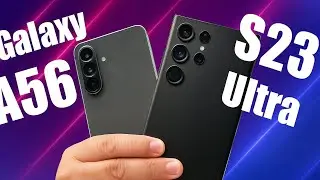Which is better: A56 vs S23Ultra?