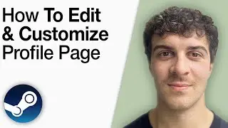 How To Edit & Customize Steam Profile Page [2025 Full Guide]