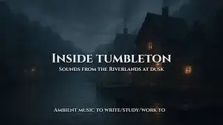 tumbleton at twilight | house of the dragon riverlands music (1 hour ambient village & river sounds)