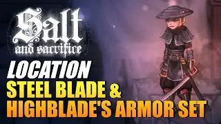 Salt And Sacrifice - Steel Blade & Highblade's Armor Set Location