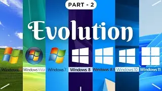 Evolution of Windows OS | part-2 | from 2001 to 2023 | XP to 11