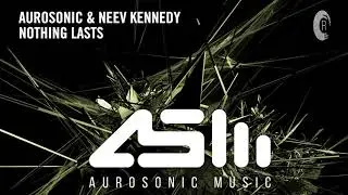 VOCAL TRANCE: Aurosonic & Neev Kennedy - Nothing Lasts + LYRICS