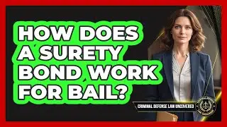How Does a Surety Bond Work for Bail?
