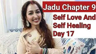 Jadu practice Chapter 9 ❤️Self love n Healing Day 17❤️