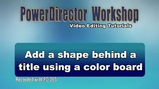 PowerDirector - Add a shape behind a title with a color board