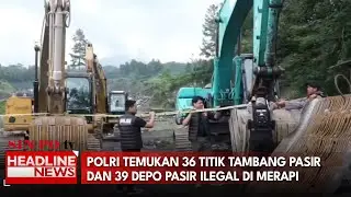 Polri Temukan 36 Titik Tambang Pasir Dan 39 Depo Pasir Ilegal Di Merapi