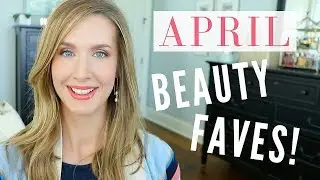 APRIL FAVORITES 2018 | MONTHLY BEAUTY FAVORITES