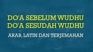 PALING LENGKAP! DO'A SEBELUM WUDHU DAN DO'A SESUDAH WUDHU( ARAB, LATIN DAN TERJEMAHAN )