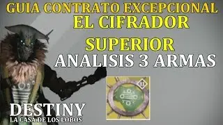 Destiny GUIA CONTRATO EXCEPCIONAL EL CIFRADOR SUPERIOR | ANALISIS  3 ARMAS EXCEPCIONALES |