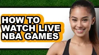 How to Watch Live Nba Games (updated)