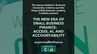 Economic Opportunities Program: The New Era of Small Business Finance: Access, AI, & Accountability