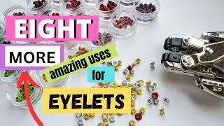 Eight MORE Amazing Uses for Eyelets: Wait 'Til the END!